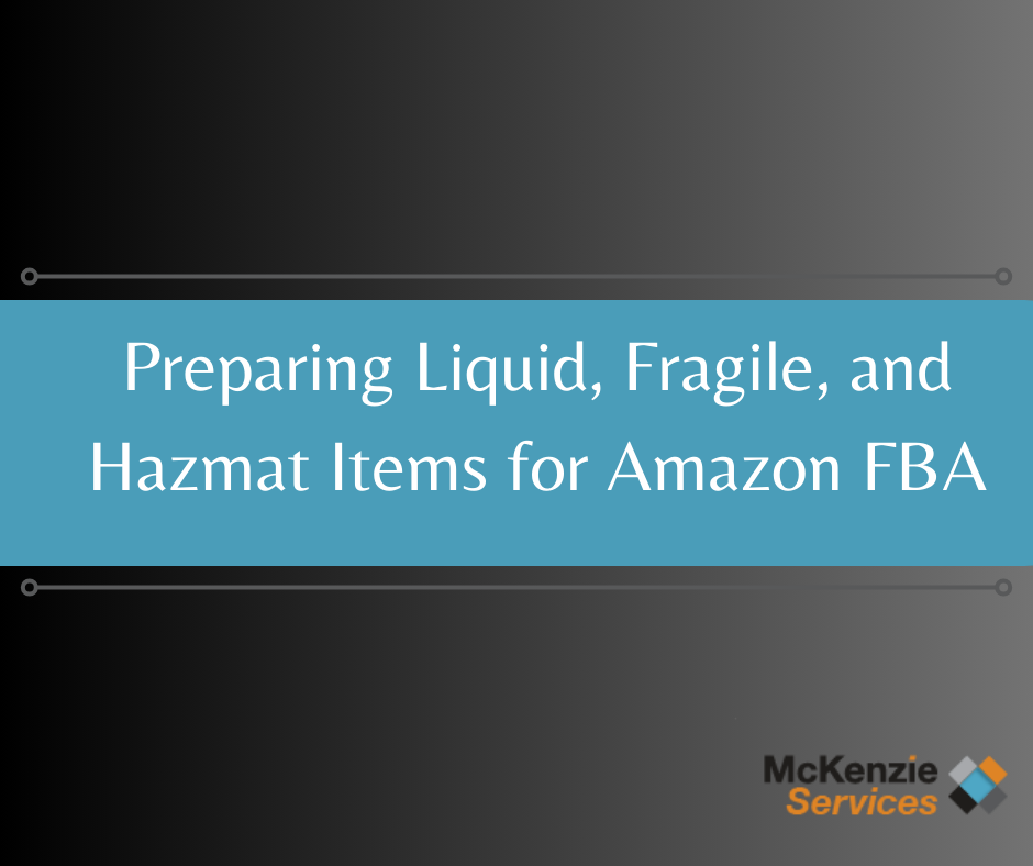 Preparing Liquid, Fragile, and Hazmat Items for Amazon FBA, Amazon FBA Oregon Prep Center